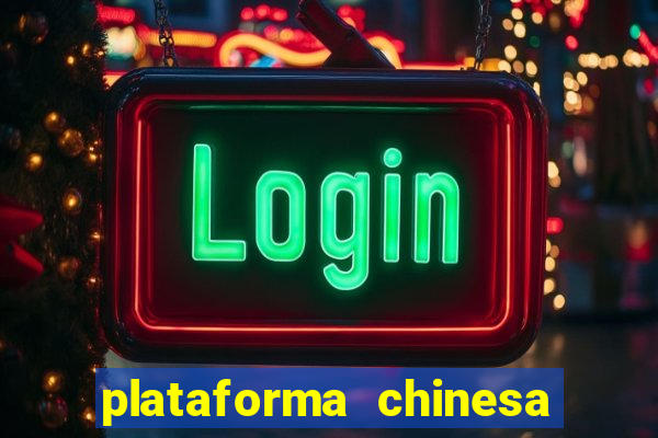 plataforma chinesa para ganhar dinheiro